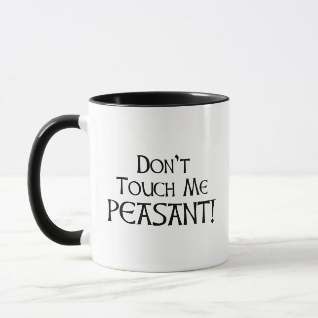 Don't Touch Me Peasant! Mug (Left)