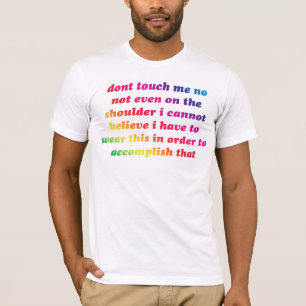 dont touch me rainbow T-Shirt