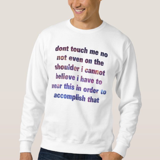 dont touch me Revised Sweatshirt (Front)