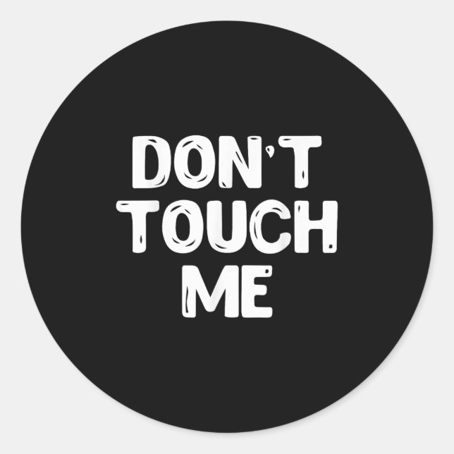 Don't Touch Me Shirt Introvert Gifs  Classic Round Sticker (Front)