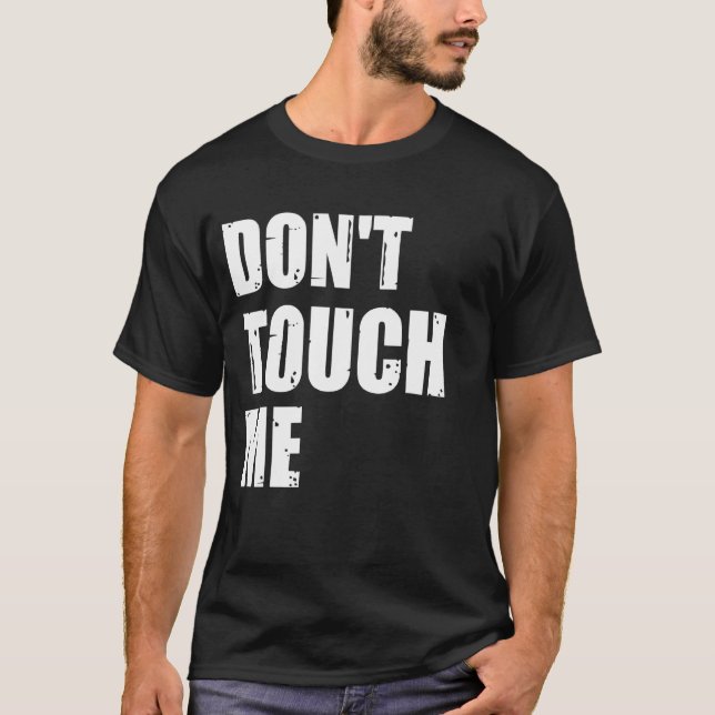 Don't Touch Me Sign Introvert   Antisocial T-Shirt (Front)