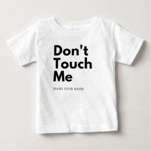 Dont touch me, wash your hand baby T-Shirt