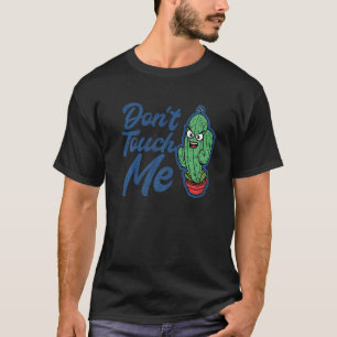 Don't Touch Me Women Mens Cactus Cute Plant Garden T-Shirt