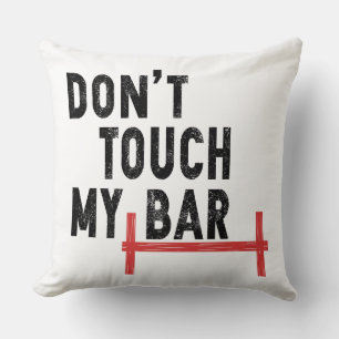 Don't Touch My Bar - Motivational Gym - Barbell Throw Pillow
