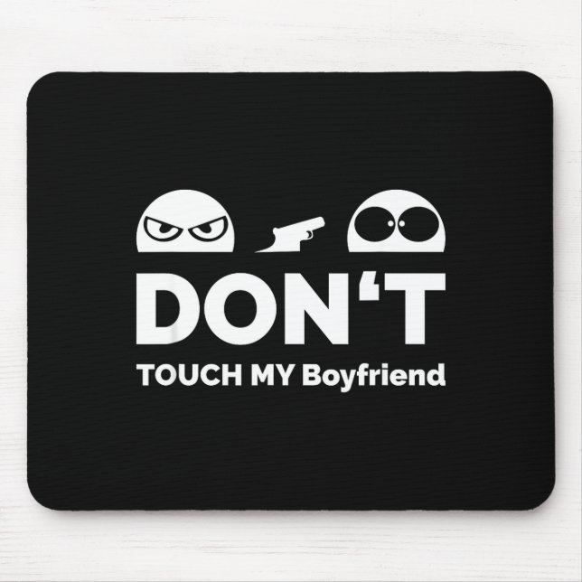 Don't Touch My Boyfriend Partnership  Mouse Pad (Front)