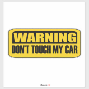 don't touch my car
