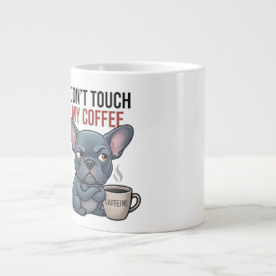 Don't Touch My Coffee Blue Frenchie Design Large Coffee Mug