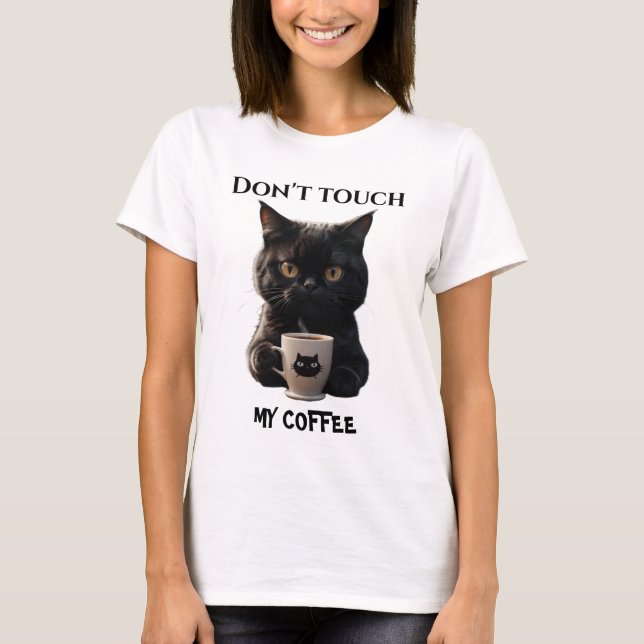 Don't touch my coffee funny T-Shirt (Front)