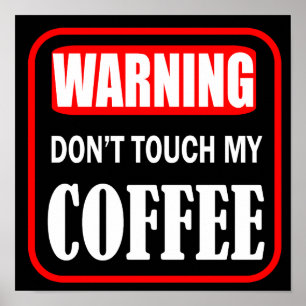 don't touch my coffee poster