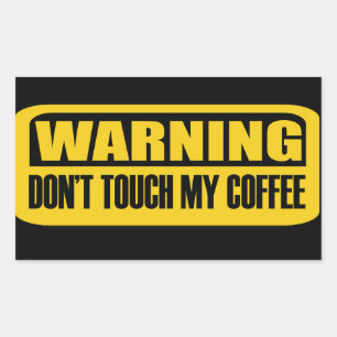 don't touch my coffee sticker