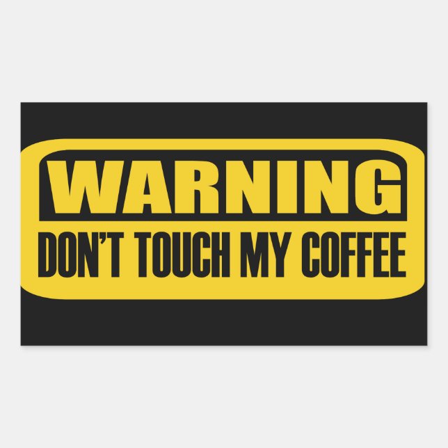 don't touch my coffee sticker (Front)