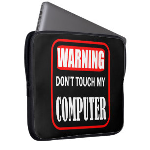 don't touch my computer laptop sleeve