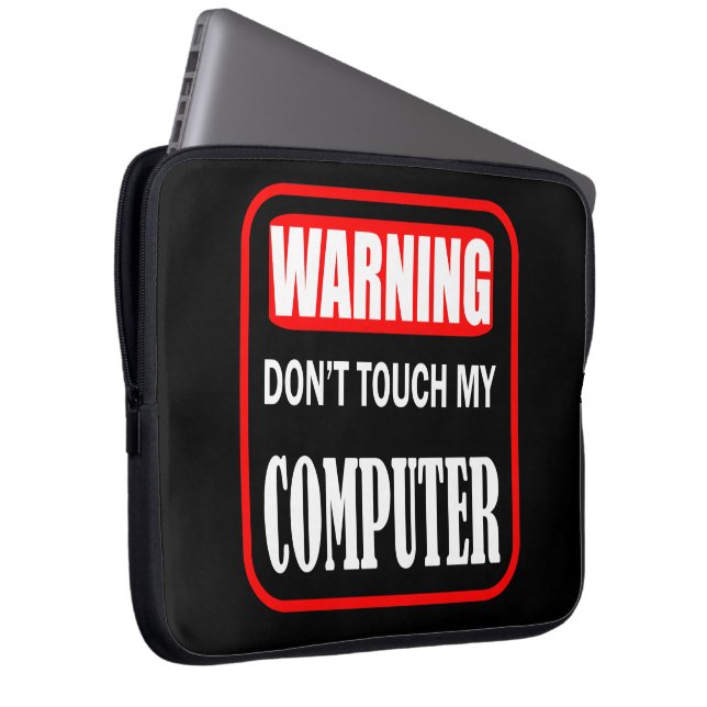 don't touch my computer laptop sleeve (Front Right)