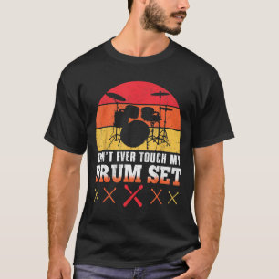 Dont Touch My Drums Shirt Funny Drumming Drummer 