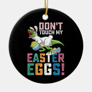 Don't Touch My Easter Eggs T Rex Dinosaur Ceramic Ornament