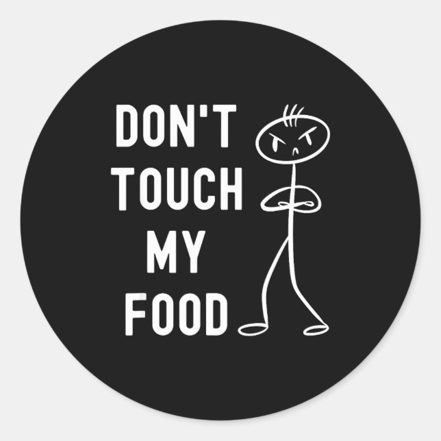 Don't Touch My Food Funny Joke  Classic Round Sticker (Front)
