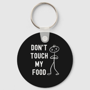 Don't Touch My Food Funny Joke Keychain