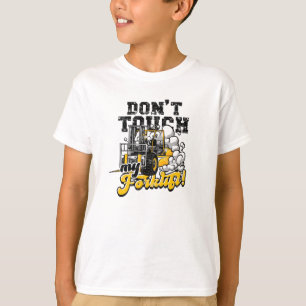 Don't touch my forklift! - forklift T-Shirt