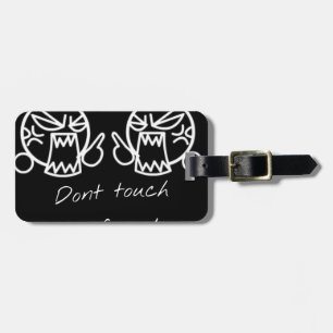 Don't touch my friend luggage tag