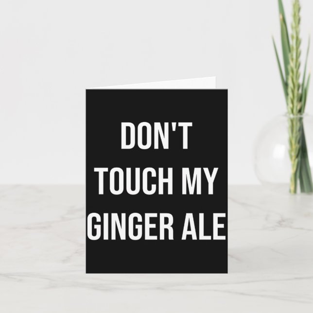 Don't Touch My Ginger Ale Funny Food Foodie Premiu Card (Front)