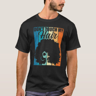 Dont Touch My Hair Afro Natural Hair Women Retro T-Shirt
