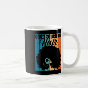 Dont Touch My Hair Funny Afro Natural Hair Women R Coffee Mug