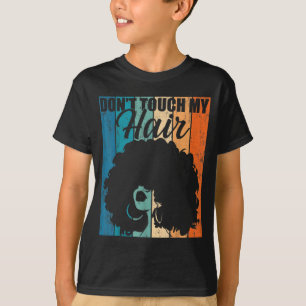 Dont Touch My Hair Funny Afro Natural Hair Women R T-Shirt