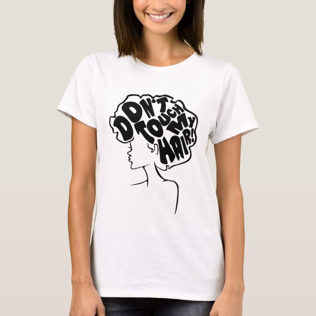 Don't Touch My Hair  T-Shirt (Front)