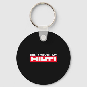 Dont Touch My Hilti Construction Site Fan Clothing Keychain