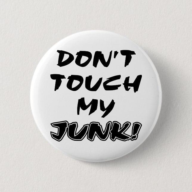 Don't Touch My Junk 2 Inch Round Button (Front)