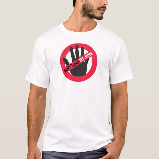 Don't Touch My Junk T-Shirt (Front)
