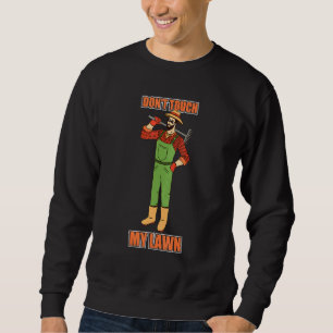 Dont Touch My Lawn Gardening Garden Gardener Sweatshirt