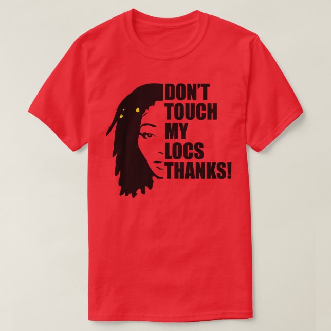 Dont Touch My Locs Quote T-Shirt (Design Front)