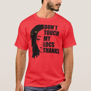 Dont Touch My Locs Quote T-Shirt