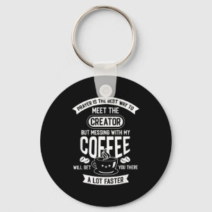 Don't Touch My Morning Coffee Funny Caffeine Quote Keychain