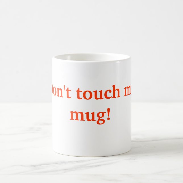 Don't touch my mug! coffee mug (Center)