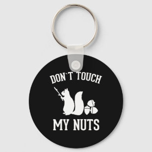 Don't Touch My Nuts Fun Squirrel Joke Sarcasm  Keychain