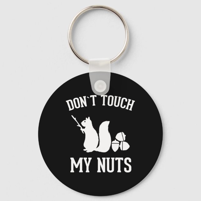 Don't Touch My Nuts Fun Squirrel Joke Sarcasm  Keychain (Front)