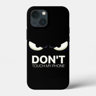 don't touch my phone iPhone case