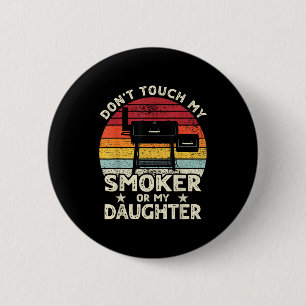 Don't Touch My Smoker Or My Daughter Retro Bbq Gri 2 Inch Round Button