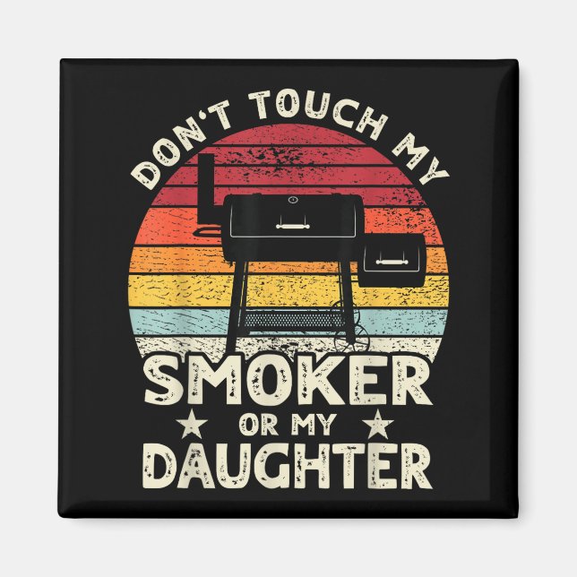 Don't Touch My Smoker Or My Daughter Retro Bbq Gri Magnet (Front)