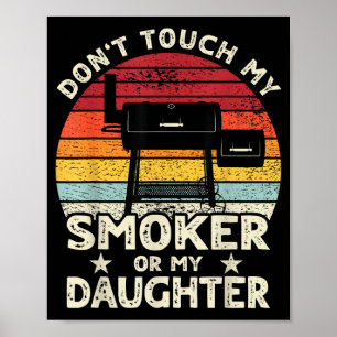 Don't Touch My Smoker Or My Daughter Retro Bbq Gri Poster