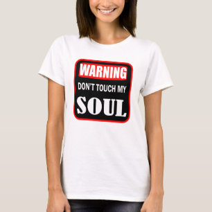 don't touch my soul T-Shirt