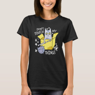 Don't Touch My Thinks Angry Cat Cat T-Shirt