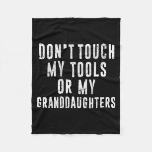 Dont Touch My Tools Or My Granddaughters  Fleece Blanket