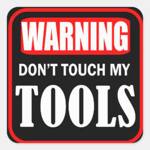 don't touch my tools square sticker