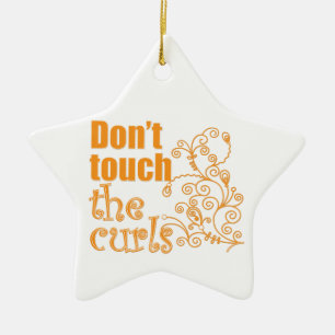 Don't Touch the Curls! Ceramic Ornament