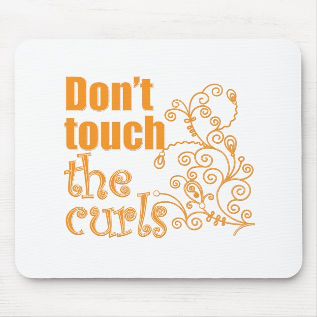 Don't Touch the Curls! Mouse Pad (Front)