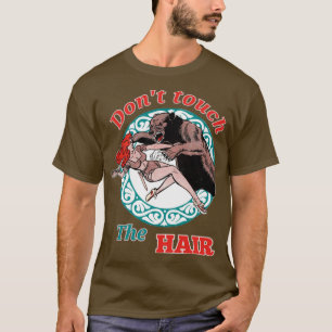 DONT TOUCH THE HAIR REDHEAD T-Shirt
