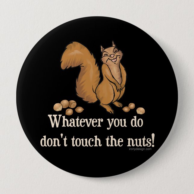 Don't touch the nuts! Squirrel 4 Inch Round Button (Front)